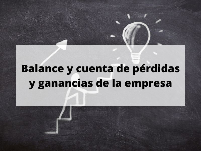 Fundamentación: Balance y cuenta de pérdidas y ganancias