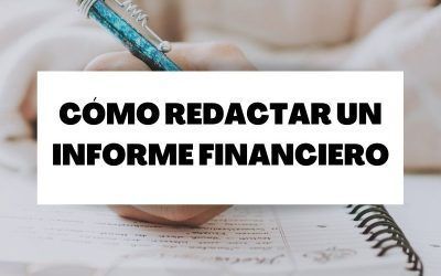 Elementos clave para la redacción de un informe financiero