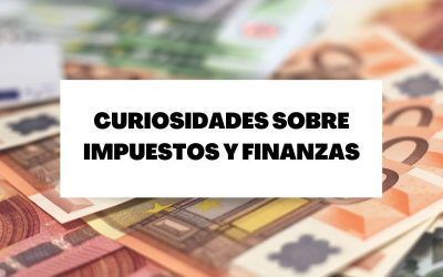 Descubre diez curiosidades sobre finanzas e impuestos